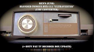 Oddity Archive: Episode 236.5 – Ben’s Junk: Blonder-Tongue BTX-111 “Ultraverter” (& ONTV Box Update)