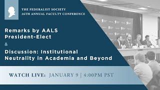 Remarks by AALS President-Elect & Discussion: Institutional Neutrality in Academia and Beyond