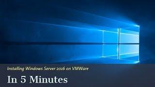 Installing Windows Server 2016 on VMWare in 5 Minutes