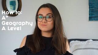 How to get an A* in Geography A Level-TOP TIPS