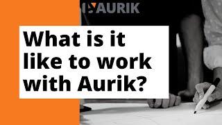 What is it like to work with Aurik?