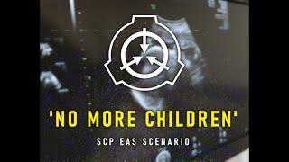 'No More Children' - SCP EAS SCENARIO