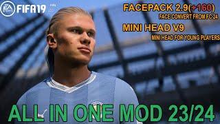 FIFA 19 ALL IN ONE MOD  | FACEPACK 2.9 (+160 FACE) | MINI HEAD UPDATE | LATEST SQUAD 23/24