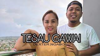 TESAU GAWAI- DEXTER NGABONG (OFFICIAL LYRIC VIDEO)