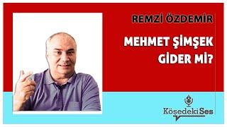 REMZİ ÖZDEMİR -"MEHMET ŞİMŞEK GİDER Mİ?" * Köşe Yazısı Dinle *