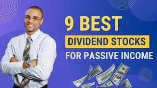 9 Best Dividend Stocks for Passive Income in 2023