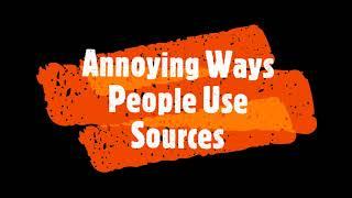 Annoying Ways People Use Sources | Summary of KD Stedman's Article