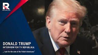 Donald Trump interview for TV Republika: I ask for the vote of the Polish-Americans