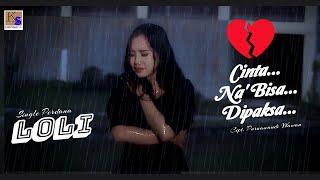 Single Perdana - Loli - Cinta Na' Bisa Dipaksa (Official Musik Video)