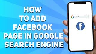 How to Add Facebook Page in Google Search Engine (Full Tutorial)