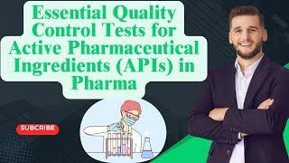 Essential Quality Control Tests for Active Pharmaceutical Ingredients (APIs) in Pharma #pharma