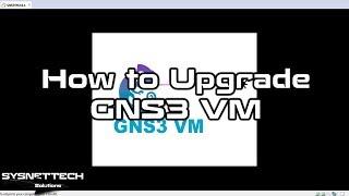 How to Upgrade GNS3 VM on Windows 10 | SYSNETTECH Solutions