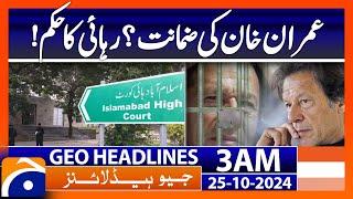 Imran Khan's guarantee? Release order!  | Geo News 3 AM Headlines ( 25th October 2024)