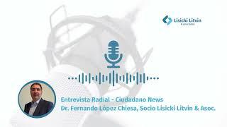 Entrevista Dr. Fernando López Chiesa –  Ciudadano News – 20/08/24