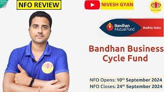 NFO Review | Bandhan Business Cycle  Fund | NFO Analysis | Nivesh Gyan | Jignesh Parmar