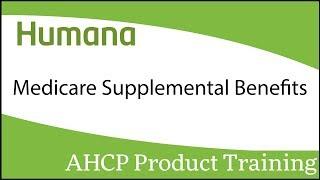 Humana Medicare Supplemental Benefits Product Training