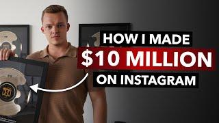 How I made $10 Million with Instagram at 23 years old, so you can copy me..