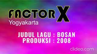 Factor X (Yogyakarta) - Bosan "Lagu Indie Jadul"