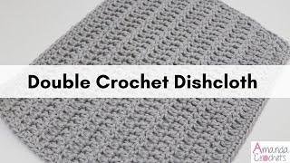 Double Crochet Dishcloth | Easy Dishcloth Pattern | Beginner Friendly Crochet Pattern