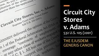 Circuit City Stores v. Adams - The Ejusdem Generis Canon