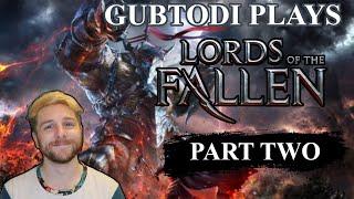 Gubtodi plays Lords of the Fallen - Part 2 │ Big bonks is the way