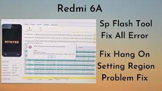 Redmi 6a Sp Flash Tool Flashing Error Fix | Fix Hang On Setting Region