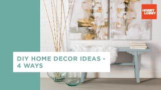 DIY Home Decor Ideas - 4 Ways | Hobby Lobby®