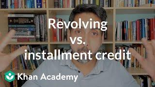 Revolving vs installment credit | Loans and debt | Financial literacy | Khan Academy