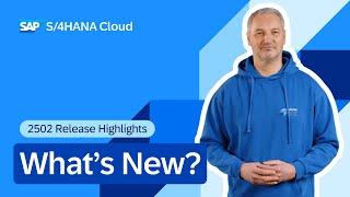 What's New in SAP S/4HANA Cloud Public Edition 2502 | Executive Update