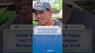 Sosok Selebriti Pemilik Pagar Laut Tangerang, Dibongkar Nelayan: Sekarang Lagi Viral, Pasti Tahu