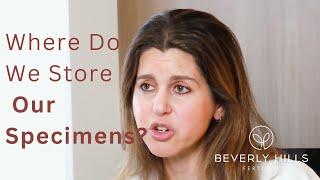 Where Do We Store Our Specimens? | Beverly Hills Fertility | Dr. Goldstein