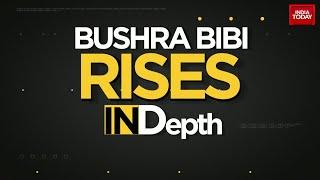 InDepth: The Rise Of Bushra Bibi | When A 'Faith Healer' Became Ex- Pak PM Imran Khan's Wife