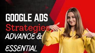 Google Ads Essential and advance strategies for Beginners to Experts/ Google Ads Mastering