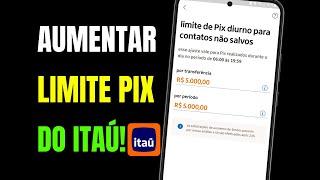 COMO AUMENTAR LIMITE PIX ITAÚ