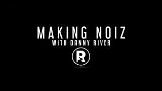 Making Noiz with Danny River - Concrete Robot