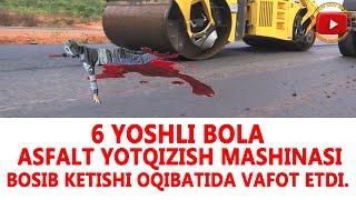 ASVALT MOSHINA 6-YOSH BOLANI O'LDIRDI