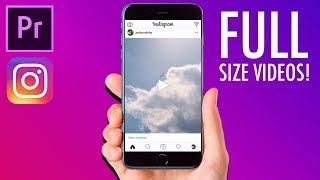 How to create FULL SIZE VIDEO posts for INSTAGRAM in Adobe Premiere Pro! (Portrait, Square, Stories)