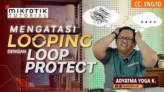 Fix Network Looping with Loop Protect - MIKROTIK TUTORIAL [ENG SUB]