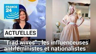 "Trad wives" : les influenceuses antiféministes et nationalistes • FRANCE 24