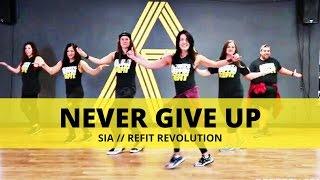 "Never Give Up" || Sia || CARDIO DANCE FITNESS CHOREOGRAPHY || REFIT® Revolution