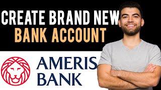  How To Open Ameris Bank Account (Full Guide)