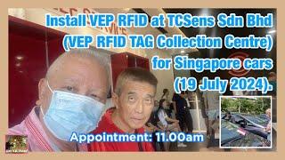 VEP RFID TAG INSTALLATION at TCSens for Singapore cars (19 July 2024)