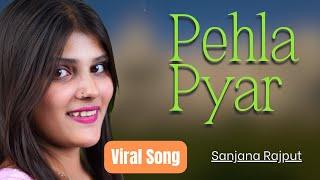 Pehla Pyar | Sanjana Rajput | Love song 2024 | DD Production