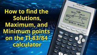 How to find Solutions, Minimum, and Maximum on the TI-83/84 Graphing Calculator