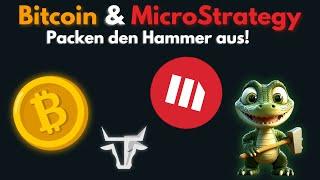 Bitcoin & MicroStrategy packen den Hammer aus!