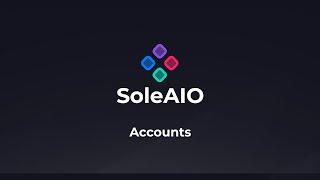 Accounts | SoleAIO V1 Guide