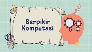 Materi Informatika SMP Kelas 7 | "Berpikir Komputasi (Computational Thingking)