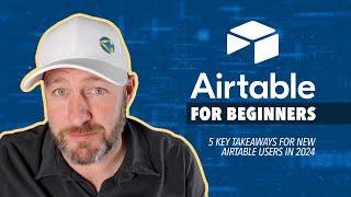 Airtable for Beginners: 5 key takeaways for new Airtable users in 2024