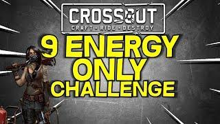 9 Energy Only Build Competition -- Crossout