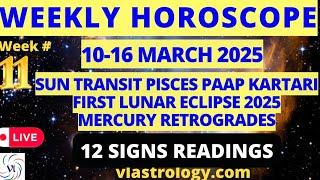 WEEKLY HOROSCOPES 10-16 MARCH 2025:ASTROLOGICAL GUIDANCE FOR ALL 12 SIGNS BY VL #Weeklyhoroscope